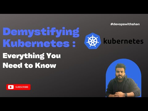 Demystifying Kubernetes in 10 minutes: Everything You Need to Know