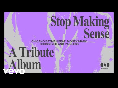 Chicano Batman - Crosseyed and Painless (feat. Money Mark) (Talking Heads Cover)