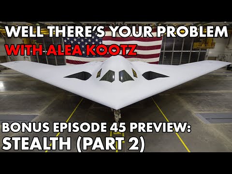 Well There's Your Problem | Bonus Episode 45 PREVIEW: Stealth Part 2