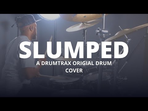 Slumped - A DrumTrax Original Drum Cover