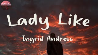 Ingrid Andress - Lady Like (Lyrics) | Chill Skies