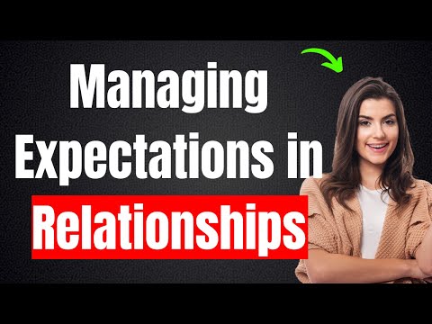 Balancing Expectations in Relationships: Key Tips for Lasting Happiness