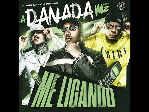 A DANADA ME LIGANDO - MC Cebezinho, MC Tuto e MC Kako (DJ Oreia)