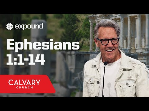 Ephesians 1:1-14 - Skip Heitzig