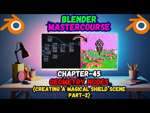 BLENDER MASTERCOURSE: Chapter-45: Geometry Nodes: Creating a Magical Shield Scene (Part-2)