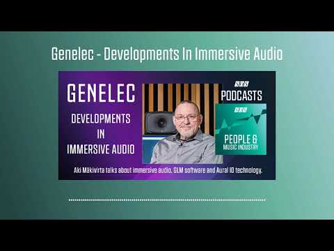 Genelec - Developments In Immersive Audio | Podcast