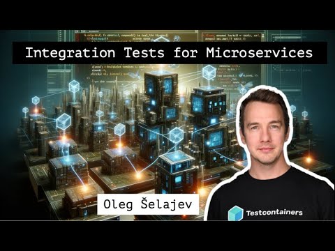 Mastering Integration Testing for Microservices: An In-Depth Interview with Oleg Šelajev