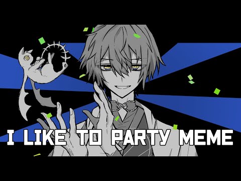 【手描きにじさんじ】I like ｜ to party  |  MEME 【 Dytica 】