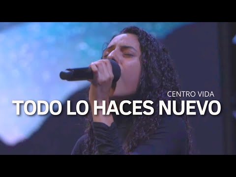 MUESTRA TU GLORIA | TODO LO HACES NUEVO | CENTRO VIDA