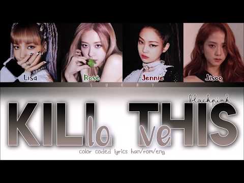 BLACKPINK – Kill This Love (Han/Rom/Eng) Color Coded Lyrics