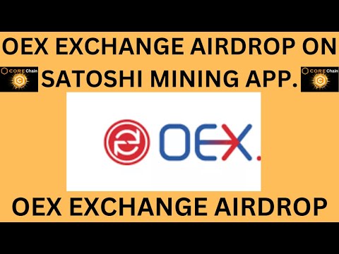 OEX EXCHANGE AIRDROP ON SATOSHI MINING APP / OPENEX EXCHANGE