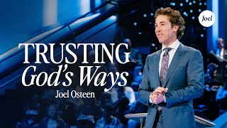 Trusting God's Ways | Joel Osteen