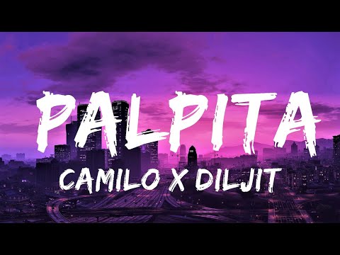 Camilo x Diljit Dosanjh - Palpita (Letra/Lyrics) | Lyrics Video (Official)