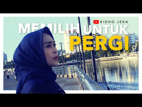 Ridho Jeka - Memilih Untuk Pergi ( Official Music Video )