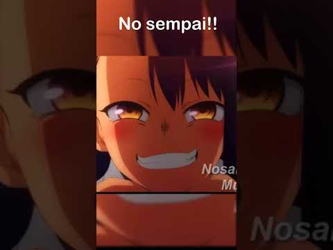 No sempaiiii!!!!!!! nagatoro