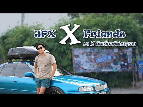 JPX X Friends มา X กันเดี๋ยวมันใหญ่เอง @Tenshi Camp