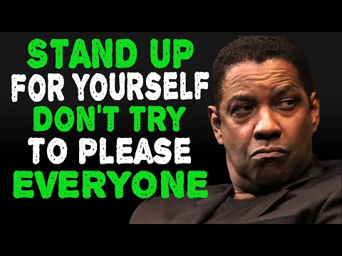 STAND UP FOR YOURSELF, You Can't Please Everyone | Denzel Washington Motivation