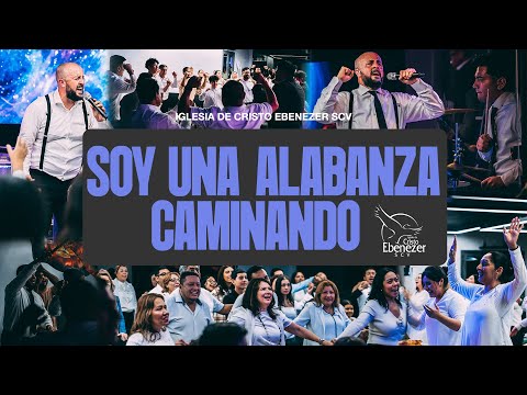 Soy una Alabanza Caminando- Pastor Luis Ponce Jr.- Alabanza Ebenezer SCV