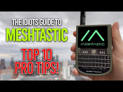 Follow These 10 Tips To Be A Meshtastic Pro!