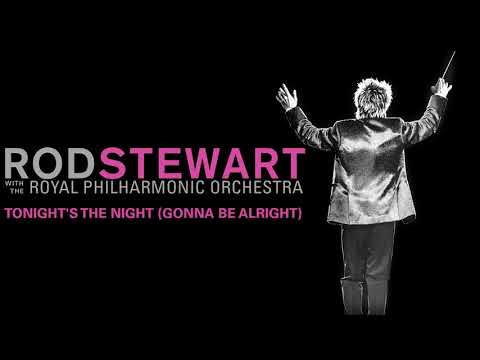 Rod Stewart - Tonight’s The Night (Gonna Be Alright) (with The Royal Philharmonic Orchestra)