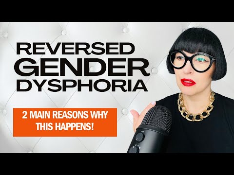 Two Main Reasons You Experience REVERSED Gender Dysphoria! Gender Specialist Explains.