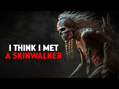 "I Think I Met A Skinwalker" | Creepypasta