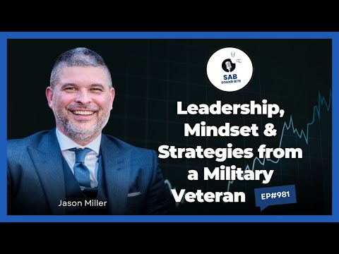 Leadership, Mindset & Strategies from a Military Veteran - SAB Sound Bites | Ep981