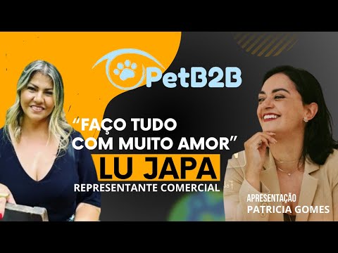 Pet B2B EP #1 - Conheça Mulheres Empoderadas como a Lu Japa no Mercado Pet - #b2b