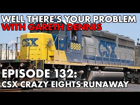 Well There's Your Problem | Episode 132: CSX Crazy 8s Runaway