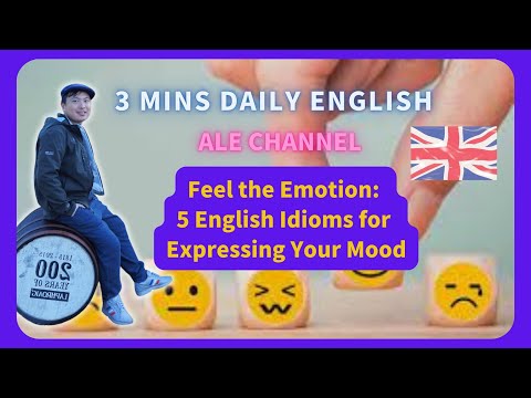 [Ale- Channel]  "Feel the Emotion: 5 English Idioms for Expressing Your Mood" @ 3 mins Daily English