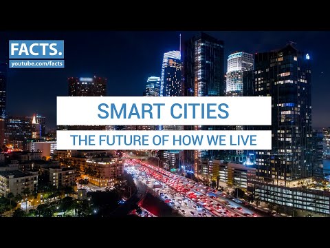 Smart Cities - The Future of How We Live