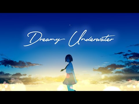 『Dreamy Underwater (dreamed.) feat. Koharu Rikka』