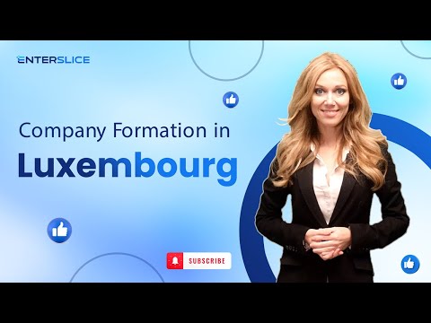 How to start a company in Luxembourg for foreigners! | Documents required? | Enterslice