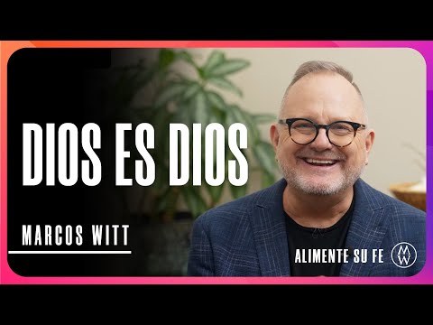 Dios es Dios  - Marcos Witt #AlimenteSuFe