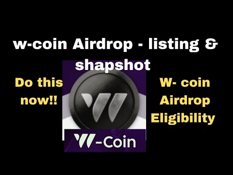 W-coin Airdrop _listing & Shapshot (Do this now)| W-coin update news| w-coin Airdrop Eligibility