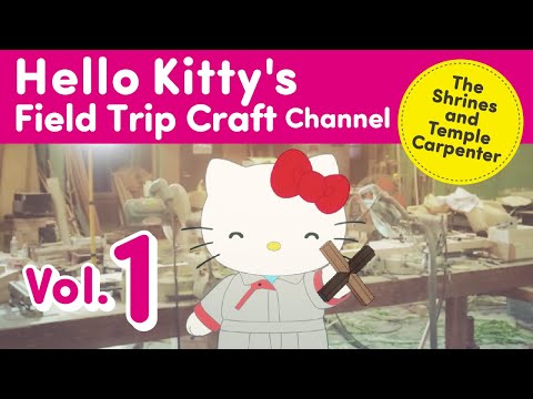 Kênh ký sự đi học làm thủ công của Hello Kitty Tập 1 Người thợ xây đền chùa