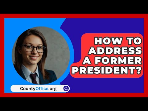 How To Address A Former President? - CountyOffice.org