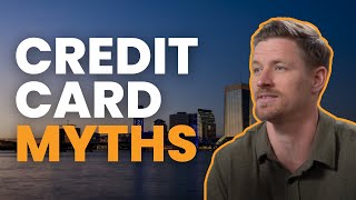 Ep. 27 - Credit Card Myths and How to Maximize the Benefits