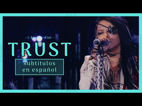 TRUST - L’Arc~en~Ciel  [L’ArCasino Live] + Sub. Español [CC]