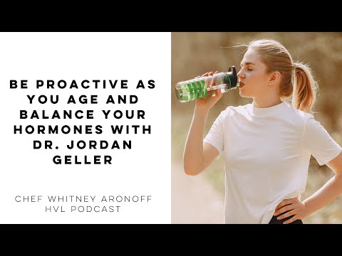 Be Proactive as You Age and Balance Your Hormones with Dr. Jordan Geller