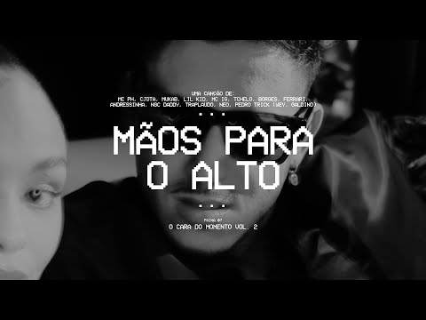 MÃOS PARA O ALTO - Mc PH, Cjota, Mukab, Lil Kid, MC IG, Tchelo, Borges, Ferrari, Andressinha...