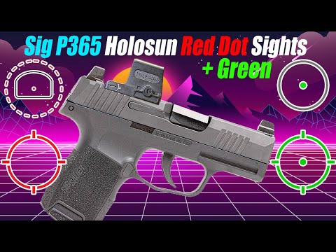 Top 4 Sig P365 Holosun Red & Green Dot Sights