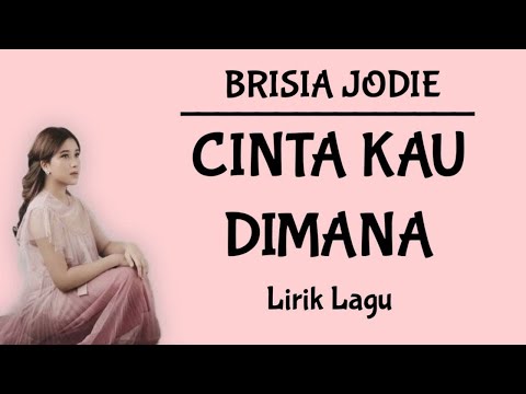 Brisia Jodie - Cinta Kau Dimana (Lirik Lagu)