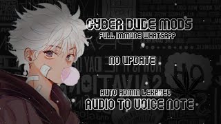 CYBER DUDE MODS  FULL IMMUNE WHATSAPP AUTO ADMIN 💞