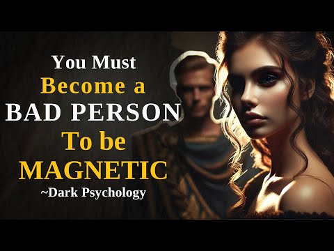 Why You Must Become a BAD PERSON to be Magnetic... | Stoic Wisdom