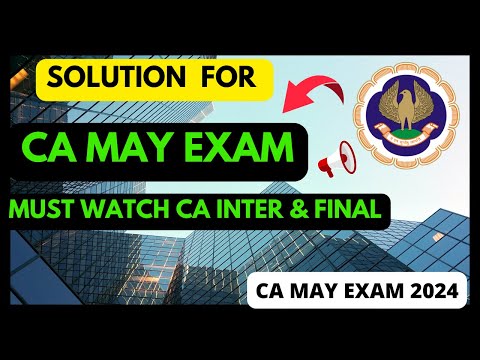 |Solution For CA May ICAI Exam 2024| Must Watch Video For CA Inter & Final Students May 24 Exam|