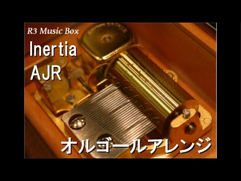 Inertia/AJR【オルゴール】