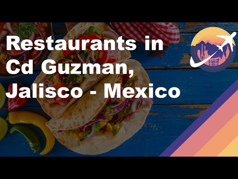 Restaurants in Cd Guzman, Jalisco - Mexico