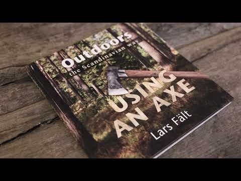 Lars Fält Outdoors the Scandinavian Way - Using an Axe