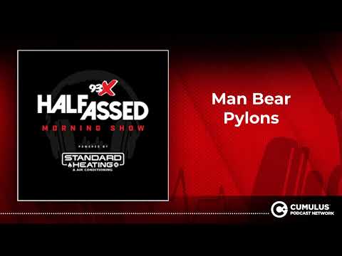 Man Bear Pylons | 93X Half-Assed Morning Show